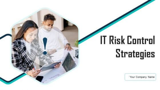 IT Risk Control Strategies Ppt PowerPoint Presentation Complete Deck With Slides