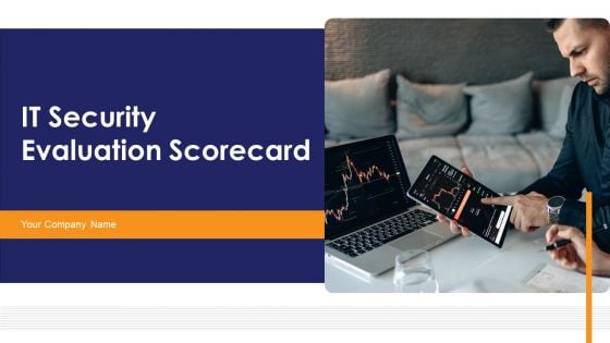 IT Security Evaluation Scorecard Ppt PowerPoint Presentation Complete Deck With Slides