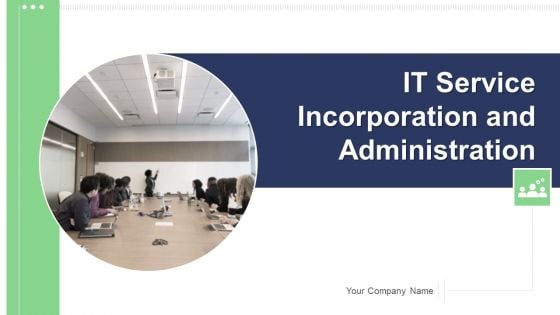 IT Service Incorporation And Administration Ppt PowerPoint Presentation Complete Deck With Slides