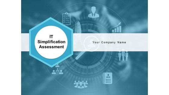 IT Simplification Assessment Ppt PowerPoint Presentation Complete Deck With Slides