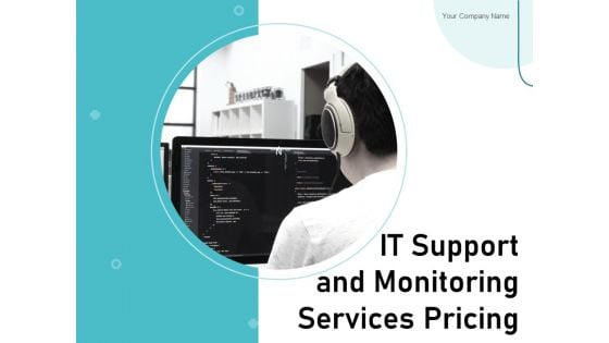 IT Support And Monitoring Services Pricing Ppt PowerPoint Presentation Complete Deck With Slides