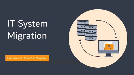 IT System Migration Ppt PowerPoint Presentation Complete Deck With Slides
