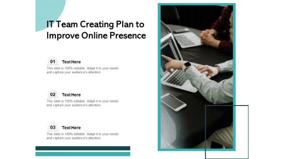 IT Team Creating Plan To Improve Online Presence Ppt PowerPoint Presentation Ideas Demonstration PDF
