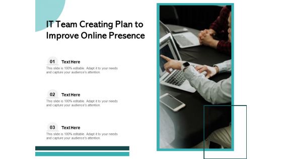 IT Team Creating Plan To Improve Online Presence Ppt PowerPoint Presentation Ideas Demonstration PDF IT Team Creating Plan To Improve Online Presence Ppt PowerPoint Presentation Ideas Demonstration PDF