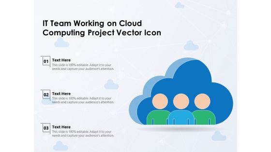 IT Team Working On Cloud Computing Project Vector Icon Ppt PowerPoint Presentation File Slide PDF