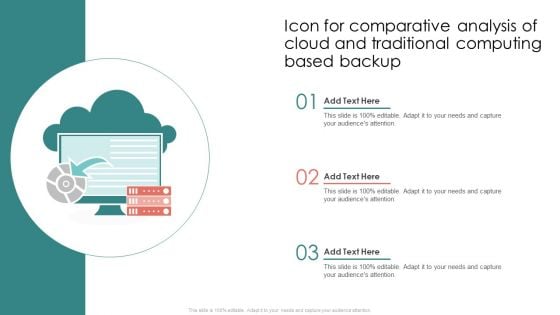 Icon For Comparative Analysis Of Cloud And Traditional Computing Based Backup Brochure PDF