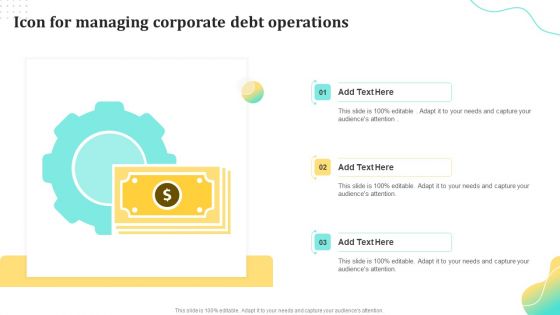 Icon For Managing Corporate Debt Operations Ppt Styles Backgrounds PDF