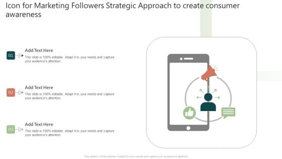 Icon For Marketing Followers Strategic Approach To Create Consumer Awareness Demonstration PDF