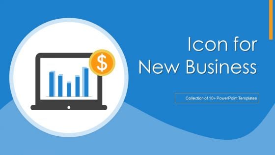 Icon For New Business Ppt PowerPoint Presentation Complete Deck With Slides
