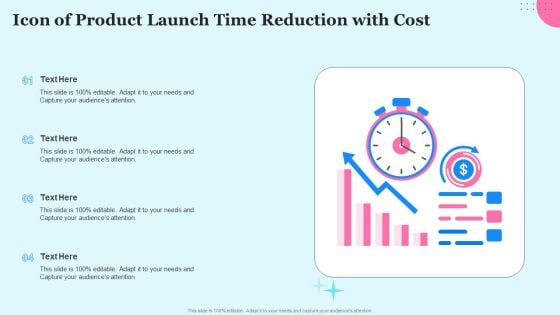 Icon Of Product Launch Time Reduction With Cost Ppt Outline Layout PDF