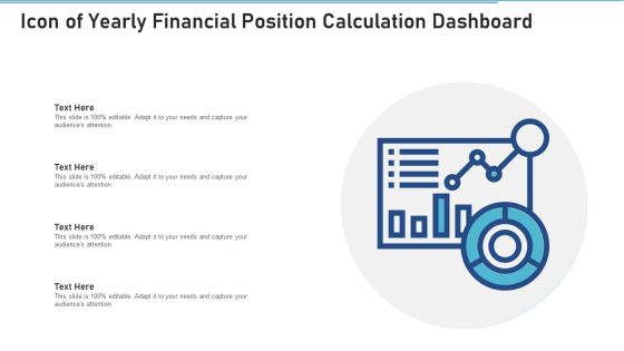 Icon Of Yearly Financial Position Calculation Dashboard Formats PDF