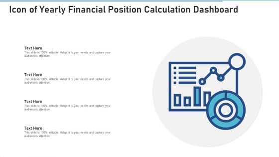 Icon Of Yearly Financial Position Calculation Dashboard Formats PDF