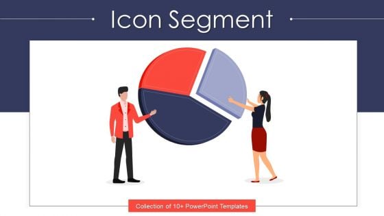 Icon Segment Ppt PowerPoint Presentation Complete Deck With Slides