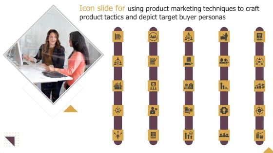 Icon Slide For Using Product Marketing Techniques To Craft Product Tactics And Depict Target Buyer Personas Template PDF