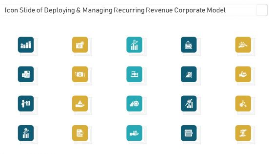 Icon Slide Of Deploying And Managing Recurring Revenue Corporate Model Designs PDF