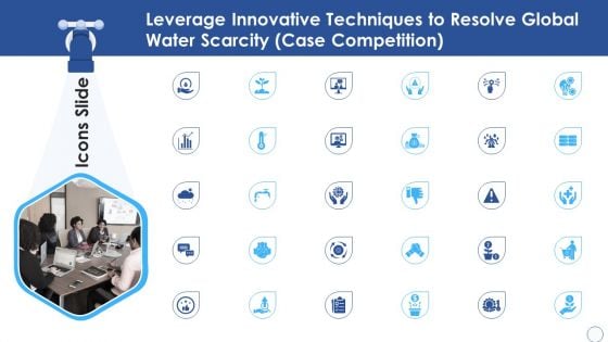 Icones Leverage Innovative Techniques To Resolve Global Water Scarcity Case Competition Infographics PDF