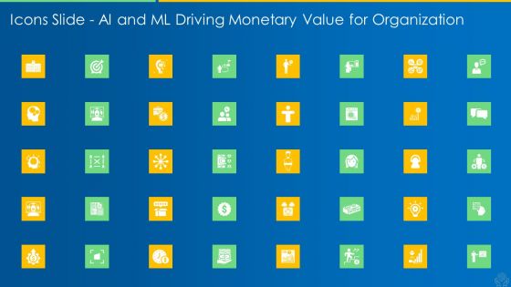 Icons Slide AI And ML Driving Monetary Value For Organization Designs PDF