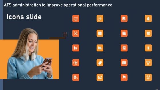 Icons Slide ATS Administration To Improve Operational Performance Summary PDF