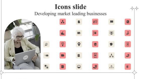 Icons Slide Developing Market Leading Businesses Formats PDF