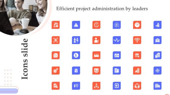 Icons Slide Efficient Project Administration By Leaders Infographics PDF