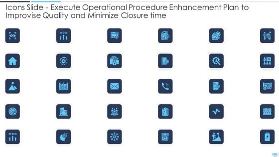 Icons Slide Execute Operational Procedure Enhancement Plan To Improvise Quality And Minimize Closure Time Clipart PDF