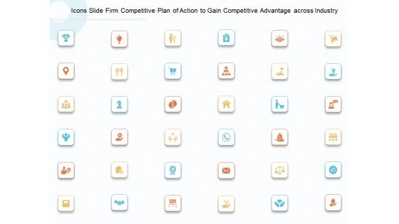 Icons Slide Firm Competitive Plan Of Action To Gain Competitive Advantage Across Industry Ppt Layouts Example PDF