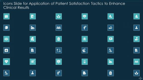 Icons Slide For Application Of Patient Satisfaction Tactics To Enhance Clinical Results Background PDF