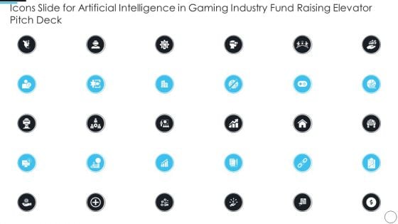 Icons Slide For Artificial Intelligence In Gaming Industry Fund Raising Elevator Pitch Deck Slides PDF