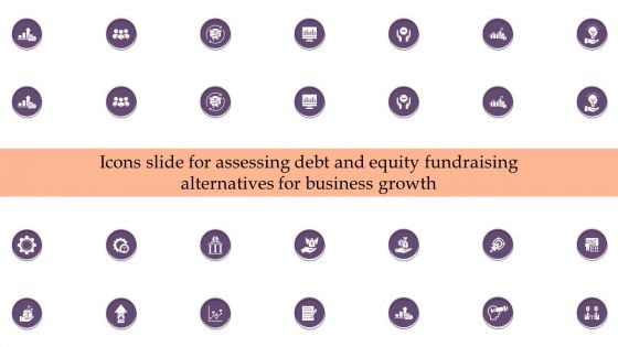 Icons Slide For Assessing Debt And Equity Fundraising Alternatives For Business Growth Introduction PDF