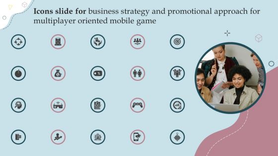 Icons Slide For Business Strategy And Promotional Approach For Multiplayer Oriented Mobile Game Demonstration PDF