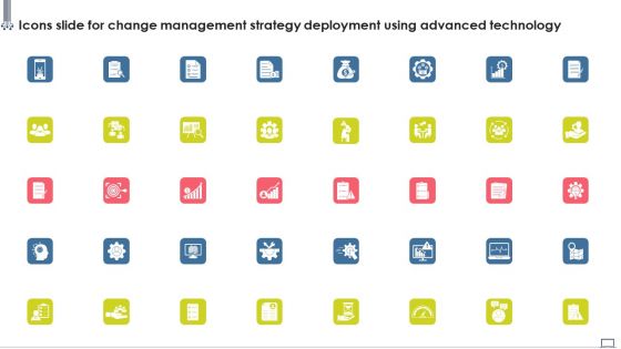 Icons Slide For Change Management Strategy Deployment Using Advanced Technology Summary PDF