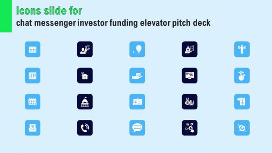 Icons Slide For Chat Messenger Investor Funding Elevator Pitch Deck Background PDF