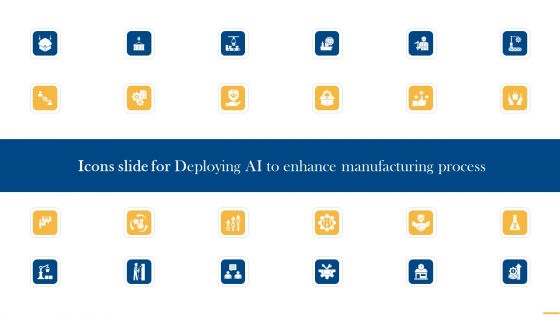 Icons Slide For Deploying AI To Enhance Manufacturing Process Graphics PDF