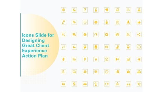Icons Slide For Designing Great Client Experience Action Plan Ppt PowerPoint Presentation Outline Example PDF