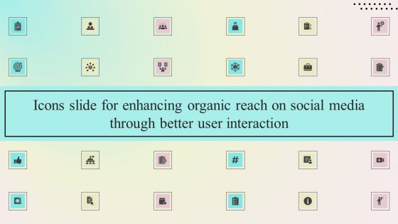 Icons Slide For Enhancing Organic Reach On Social Media Through Better User Interaction Guidelines PDF
