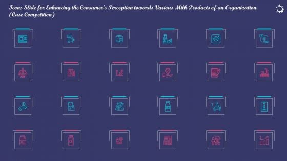 Icons Slide For Enhancing The Consumers Perception Towards Various Milk Products Of An Organization Designs PDF