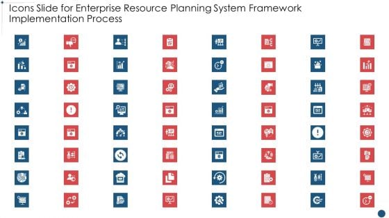 Icons Slide For Enterprise Resource Planning System Framework Implementation Process Designs PDF