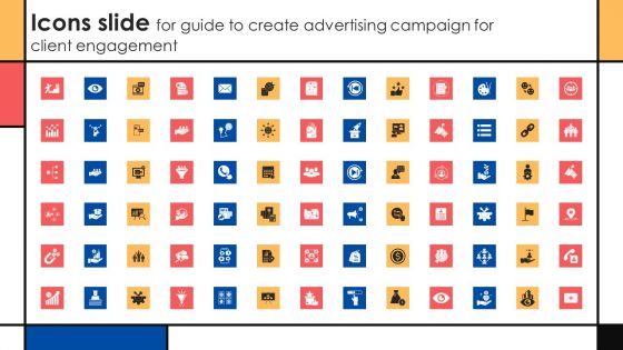 Icons Slide For Guide To Create Advertising Campaign For Client Engagement Formats PDF