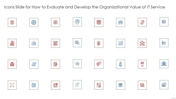 Icons Slide For How To Evaluate And Develop The Organizational Value Of IT Service Inspiration PDF