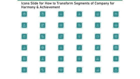 Icons Slide For How To Transform Segments Of Company For Harmony And Achievement Introduction PDF