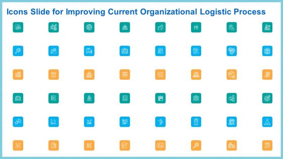 Icons Slide For Improving Current Organizational Logistic Process Clipart PDF