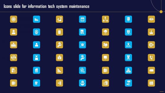 Icons Slide For Information Tech System Maintenance Pictures PDF