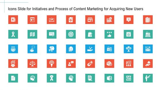 Icons Slide For Initiatives And Process Of Content Marketing For Acquiring New Users Portrait PDF