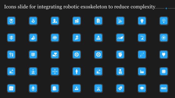 Icons Slide For Integrating Robotic Exoskeleton To Reduce Complexity Sample PDF