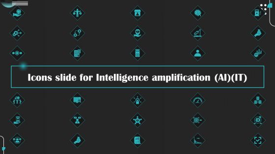 Icons Slide For Intelligence Amplification AI IT Slides PDF