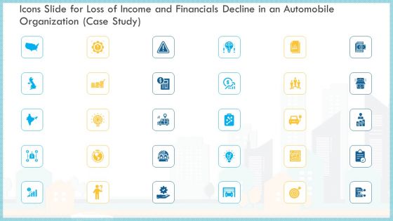 Icons Slide For Loss Of Income And Financials Decline In An Automobile Organization Case Study Themes PDF