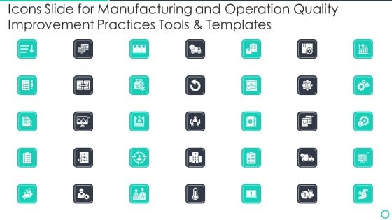 Icons Slide For Manufacturing And Operation Quality Improvement Practices Tools And Templates Ideas PDF