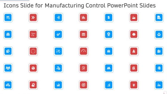 Icons Slide For Manufacturing Control PowerPoint Slides Ppt Slides Template PDF