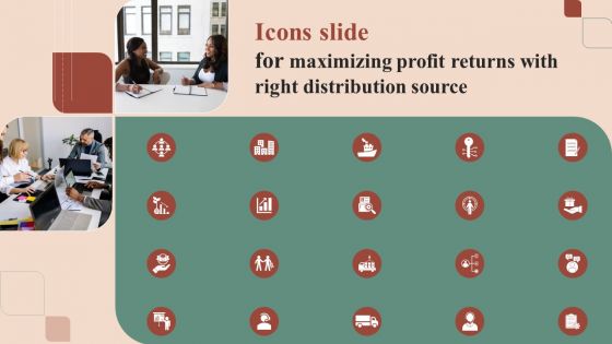 Icons Slide For Maximizing Profit Returns With Right Distribution Source Summary PDF
