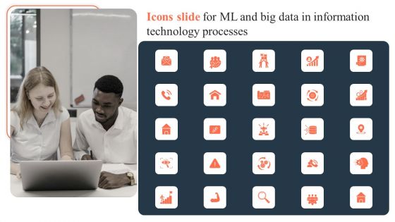 Icons Slide For Ml And Big Data In Information Technology Processes Rules PDF